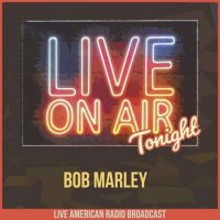 Bob Marley & The Wailers - Live On Air Tonight (2022) MP3