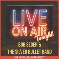 Bob Seger & The Silver Bullet Band - Live On Air Tonight (2022) MP3