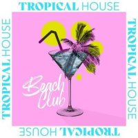 VA - Tropical House - Beach Club (2022) MP3