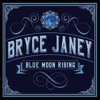 Bryce Janey - Blue Moon Risin (2022) MP3