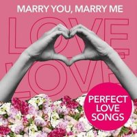 VA - Marry You, Marry Me - Perfect Love Songs (2022) MP3