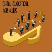 VA - Chill Classical For Kids (2022) MP3