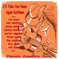 VA - I'll Take You Home Again Kathleen [Classic Country Cuts] (2022) MP3