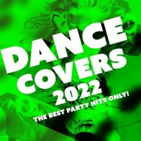 VA - Dance Covers 2022 - The Best Party Hits Only! (2022) MP3