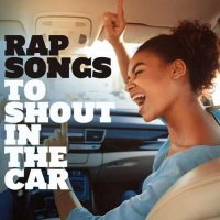 VA - Rap Songs to Shout In the Car (2022) MP3
