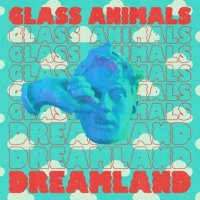 Glass Animals - Dreamland [Real Life Edition] (2022) MP3