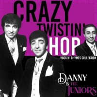 Danny & The Juniors - Crazy Twistin' Hop [Rockin' Rhymes Collection] (2022) MP3