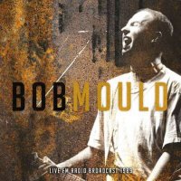 Bob Mould - Live FM Radio Broadcast 1989 (live) (1989/2022) MP3