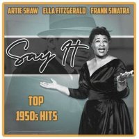 VA - Say It [Top 1950s Hits] (1950/2022) MP3