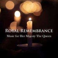VA - Royal Remembrance: Music for Her Majesty The Queen (2022) MP3