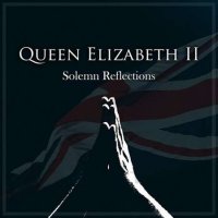 VA - Queen Elizabeth II: Solemn Reflections (2022) MP3