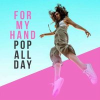 VA - For My Hand - Pop All Day (2022) MP3