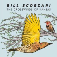 Bill Scorzari - The Crosswinds of Kansas (2022) MP3