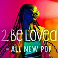 VA - 2 Be Loved - All New Pop (2022) MP3