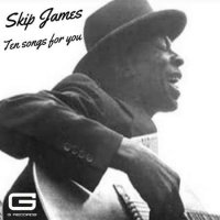 Skip James - Ten songs for you (2019/2022) MP3