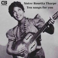 Sister Rosetta Tharpe - Ten songs for you (2020/2022) MP3