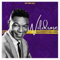Nat King Cole - Wildrose [Collection of Classic Songs] (2022) MP3