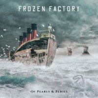 Frozen Factory - Of Pearls & Perils (2022) MP3