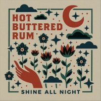 Hot Buttered Rum - Shine All Night (2022) MP3