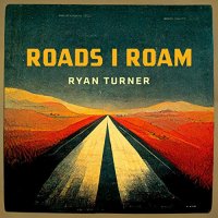 Ryan Turner - Roads I Roam (2022) MP3