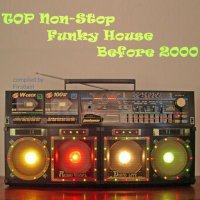 VA - TOP Non-Stop - Funky House Before 2000 (2022) MP3