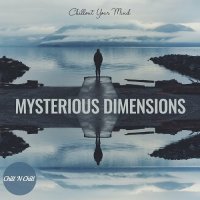 VA - Mysterious Dimensions: Chillout Your Mind (2022) MP3
