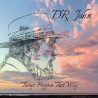Dr. John - Things Happen That Way (2022) MP3