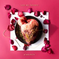 Pinkshift - Love Me Forever (2022) MP3