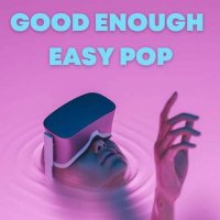 VA - Good Enough - Easy Pop (2022) MP3