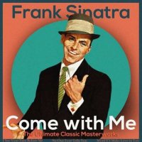 Frank Sinatra - Come with Me [The Ultimate Classic Masterworks] (1958/2022) MP3