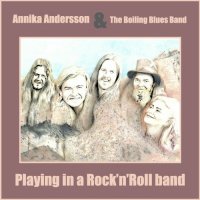 Annika Andersson & The Boiling Blues Band - Playing In A Rock 'n' Roll Band (2022) MP3