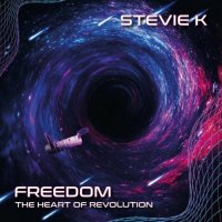 Stevie K. - Freedom The Heart Of Revolution (2022) MP3
