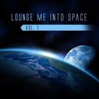 VA - Lounge Me Into Space, Vol. 1 (2022) MP3