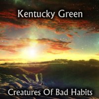 Kentucky Green - Creatures Of Bad Habits (2022) MP3