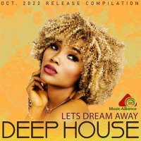 VA - Lets Dream Away: Deep House Session (2022) MP3