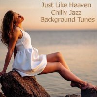 VA - Just Like Heaven: Chilly Jazz Background Tunes (2022) MP3