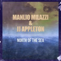 Manlio Milazzi & JJ Appleton - North Of The Sea (2022) MP3
