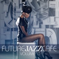VA - Future Jazz Cafe [Vol. 10] (2020) MP3