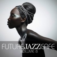 VA - Future Jazz Cafe Vol.8 (2017) MP3