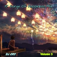 VA - DJ Cry - 15 Songs Of Happiness Mix [03] (2022) MP3