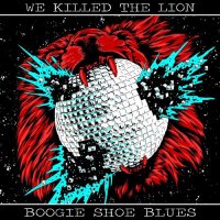 We Killed The Lion - Boogie Shoe Blues (2022) MP3