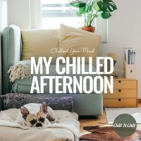 VA - My Chilled Afternoon: Chillout Your Mind (2022) MP3