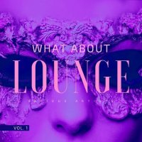 VA - What About Lounge, Vol. 1-2 (2022) MP3