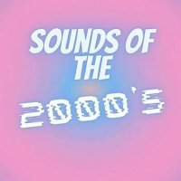 VA - Sounds of the 2000's (2022) MP3