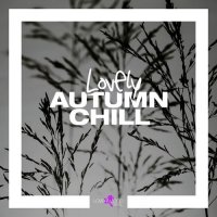 VA - Lovely Autumn Chill 1-4 (2017-2022) MP3