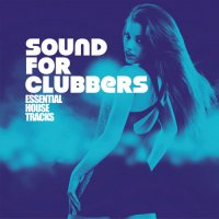 VA - Sound For Clubbers [Essential House Tracks] (2022) MP3