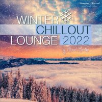 VA - Winter Chillout Lounge 2022. Smooth Lounge Sounds for the Cold Season (2022) MP3