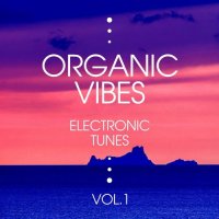 VA - Organic Vibes [Electronic Tunes], Vol. 1-4 (2018-2019) MP3