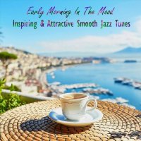 VA - Early Morning in the Mood Inspiring & Attractive Smooth Jazz Tunes (2022) MP3