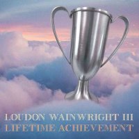 Loudon Wainwright III - Lifetime Achievement (2022) MP3